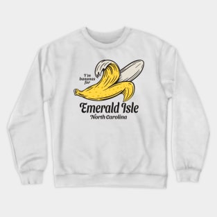 Emerald Isle, NC Summertime Vacationing Going Bananas Crewneck Sweatshirt